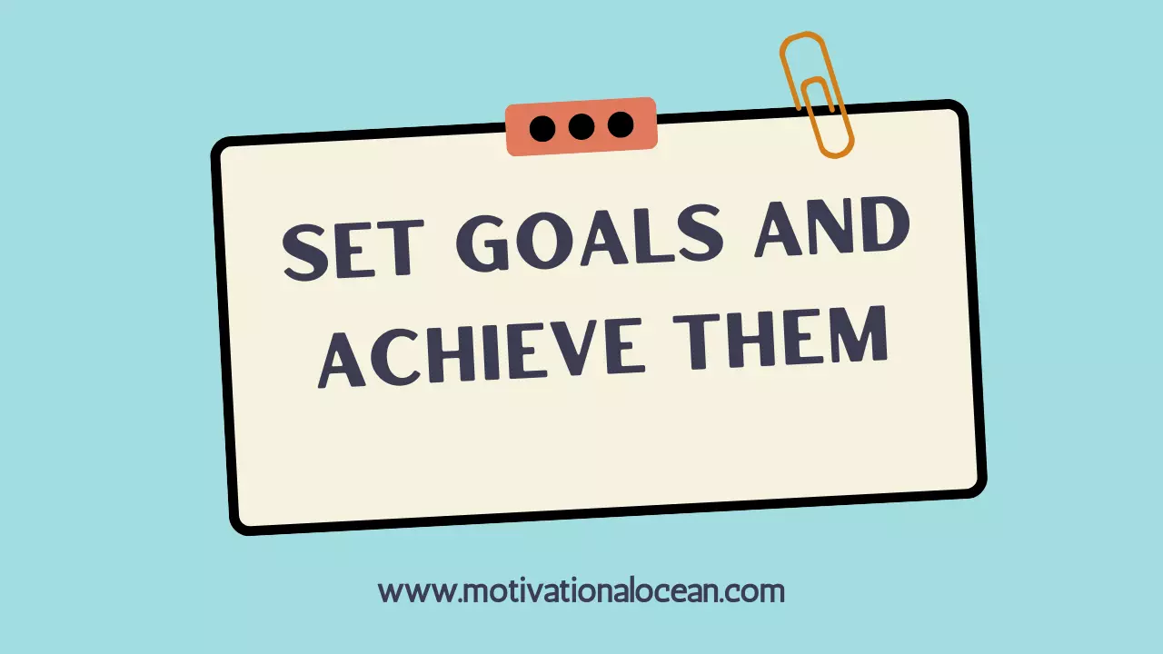 How To Set Goals And Achieve Them Motivational Ocean